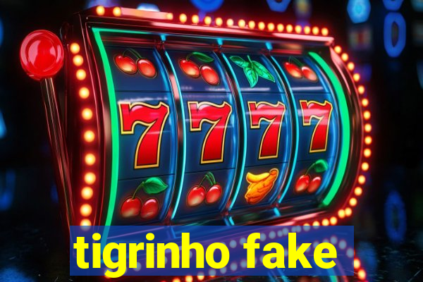 tigrinho fake